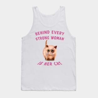 Behind every strong woman is her cat Tank Top